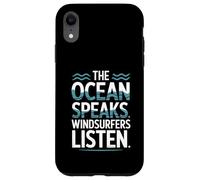 The Ocean Speaks Windsurfers Listen Case for iPhone XR