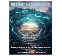 THE OCEAN THAT REMEMBERED ME: No one else heard it, But the Earth knew my name