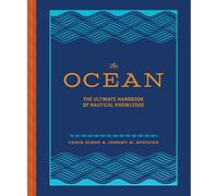 The Ocean : The Ultimate Handbook of Nautical Knowledge