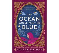 The Ocean Would Paint Me Blue by Zoulfa Katouh Paperback New Book
