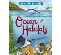 The Oceans Explored: Ocean Habitats