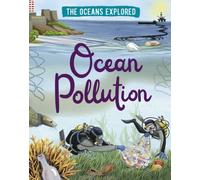 The Oceans Explored: Ocean Pollution