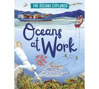 The Oceans Explored: Oceans at Work