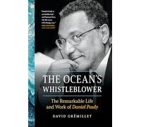 The Ocean's Whistleblower: The Remarkable Life and Work of Daniel Pauly (David Suzuki Institute)