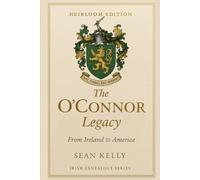 The O'Connor Family Legacy: From Ireland to America (Irish Genealogy)