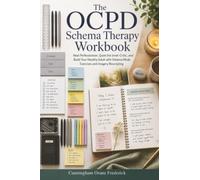 The OCPD Schema Therapy Workbook: Heal Perfectionism, Quiet the Inner Critic, and Build Your Healthy Adult with Schema Mode Exercises and Imagery Rescripting