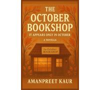 The October Bookshop: A Cozy Fiction Novella of Lost Stories and New Beginnings: A Magical Short Story About a Hidden Bookshop That Appears Only in ... Tales - Falling Leaves & Festive Reads)