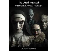 The October Dread: 50 Stories to Keep You Up at Night