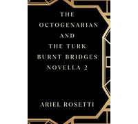 THE OCTOGENARIAN and THE TURK: Burnt Bridges Novella 2