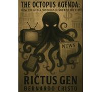 The Octopus Agenda: How the Media Controls Minds for the Elite