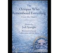 The Octopus Who Remembered Everything (Until She Didn't) (Children Of The Mirror)
