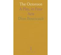 The Octoroon: A Play, in Four Acts