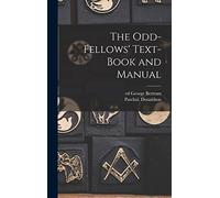 The Odd-fellows' Text-book and Manual