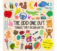 The Odd One Out - Things That Begin With...: A Fun Letter Based Game for 2-4 Year Olds (Odd One Out Games)
