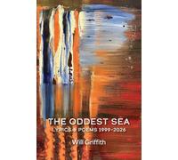 The Oddest Sea: Lyrics & Poems 1999-2026