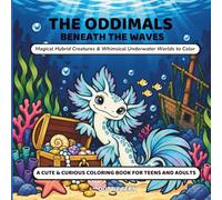 The Oddimals: Beneath the Waves: Magical Hybrid Creatures & Whimsical Underwater Worlds to Color