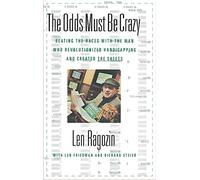 The Odds Must Be Crazy: Beating the Races With the Man Who Revolutionized Handicapping