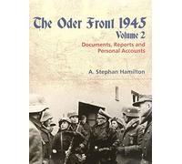 The Oder Front 1945, Volume 2: Documents, Reports & Personal Accounts