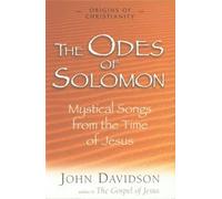 The Odes of Solomon: Mystical Songs from the Time of Jesus