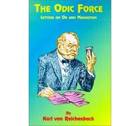 The Odic Force: Letters on Od and Magnetism by Karl Von Reichenbach (2000-01-01)