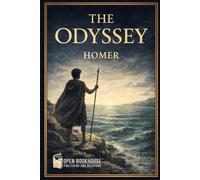 The Odyssey: An Annotated & Illustrated Epic of Journey, Identity, and Homecoming