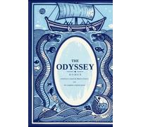 The Odyssey (Annotated): Homer's Epic Retold as a Novel - With the Complete Original Poem and an Encyclopedia