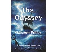 The Odyssey (Classroom Edition): An Illustrated Retelling for Young Readers: Homer's Epic Adapted for Young Readers, with Student Activities and Teacher Guidance (Classical Epics for the Classroom)