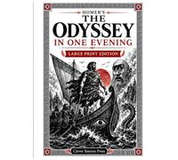 The Odyssey in One Evening: The Complete Epic Retold in Plain English - A Witty, Illustrated Large-Print Edition (In One Evening - Classics for Curious Readers)