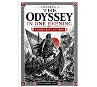 The Odyssey in One Evening: The Complete Epic Retold in Plain English - A Witty Large-Print Edition (In One Evening - Classics for Curious Readers)