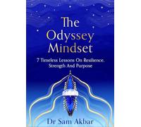 The Odyssey Mindset: 7 Timeless Lessons on Resilience, Strength and Purpose