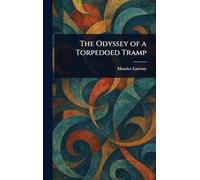 The Odyssey of a Torpedoed Tramp