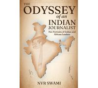 The Odyssey of An Indian Journalist: Pen Portraits of Indian and African Leaders
