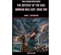 The Odyssey Of The Gael: Immram Mac Airt: Book One (Public Domain Super Heroes)