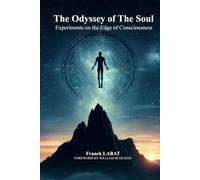 The Odyssey of the Soul: Experiments on the Edge of Consciousness