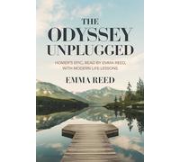 The Odyssey Unplugged: Homer’s Epic, Read by Emma Reed, with Modern Life Lessons