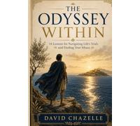 The Odyssey Within: 14 Lessons for Navigating Life’s Trials and Finding Your Ithaca