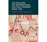 The OECD and the International Political Economy Since 1948