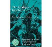 The Oedipus Casebook: Reading Sophocles' Oedipus the King (Studies in Violence, Mimesis & Culture)