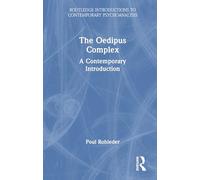 The Oedipus Complex: A Contemporary Introduction (Routledge Introductions to Contemporary Psychoanalysis)