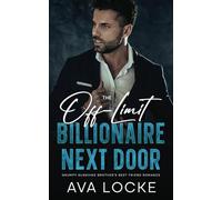 The Off-Limit Billionaire Next Door: A Grumpy Sunshine Brother's Best Friend Romance