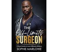 The Off-Limits Surgeon: A Sweet Enemies to Lovers Billionaire Romance