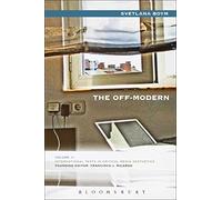 The Off-Modern (International Texts in Critical Media Aesthetics): 11