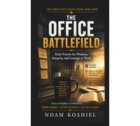 The Office Battlefield: Daily Prayers for Wisdom, Integrity, and Courage at Work (The Cubicle Battlefield Series)