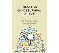 The Office Chaos Survival Journal: A 12-Week Workplace Wellness Planner