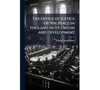 The Office of Justice of the Peace in England in Its Origin and Development
