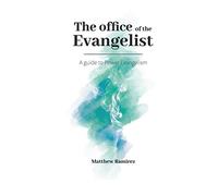The office of the Evangelist: A guide to power evangelism