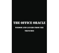The Office Oracle: Wisdom and Laughs from the Trenches: Funny Notebook Gift for Coworker, Work Colleague, Humoristic Meeting Office Journal