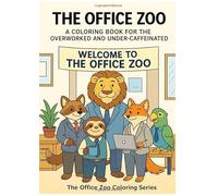 THE OFFICE ZOO: A Coloring Book for the Overworked and Under-Caffeinated