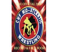 The Official 2013 CWF Mid-Atlantic Record & Fact Book: The definitive source for CWF Mid-Atlantic wrestling!