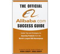 The Official Alibaba.com Success Guide: Insider Tips and Strategies for Sourcing Products from the World's Largest B2B Marketplace